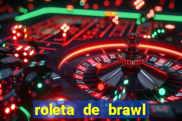 roleta de brawl stars 2024